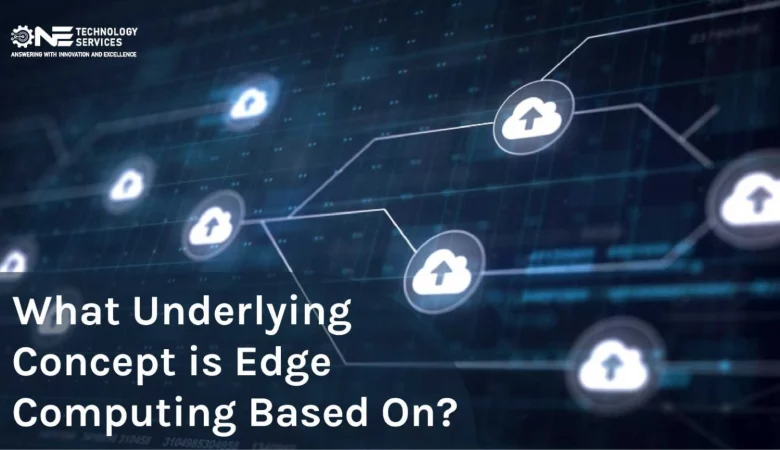 What Underlying Concept is Edge Computing Based On?