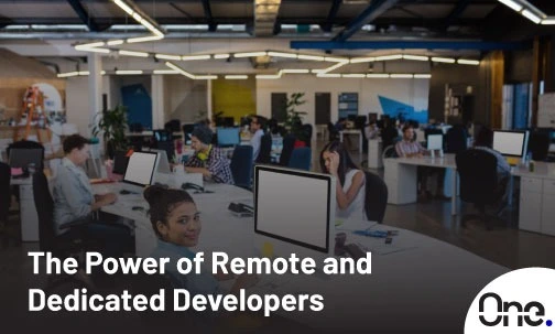 The Power of Remote & Dedicated Developers