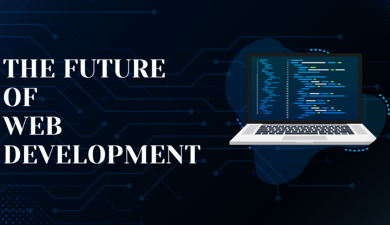 Future of Web Development: Emerging Technologies to Watch in 2025