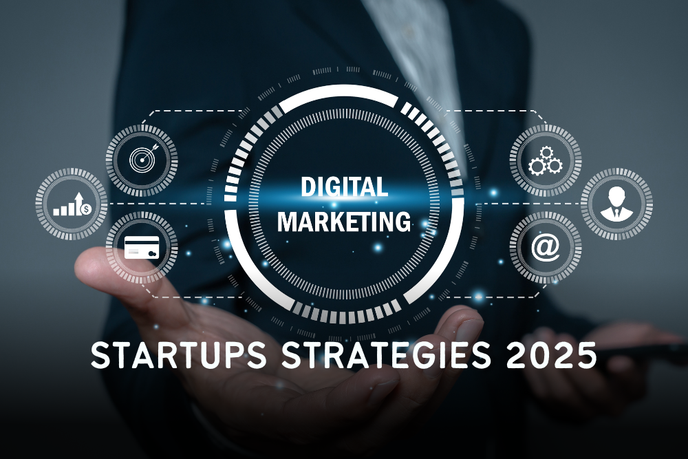 10 Best Digital Marketing Strategies for Startups in 2025