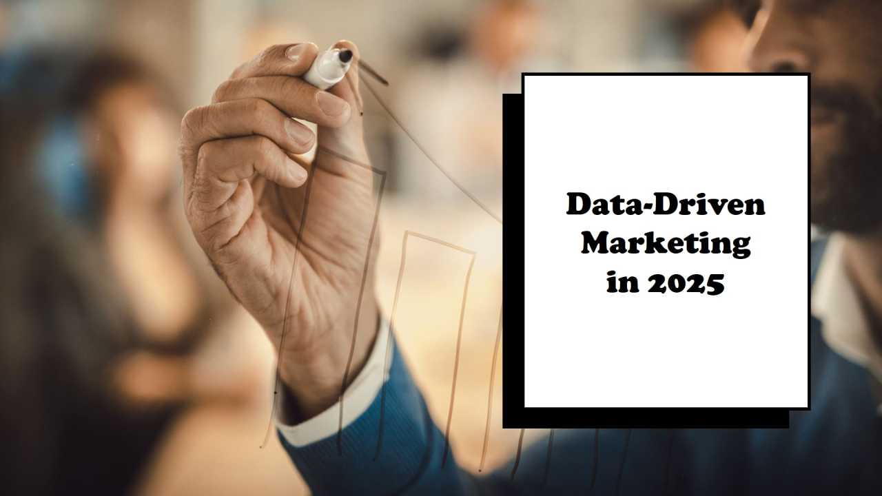 Data-Driven Marketing Trends for 2025 Why You Need to Update Your Strategy